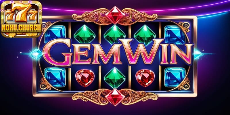 Lợi ích khi chơi game nổ hũ Gemwin