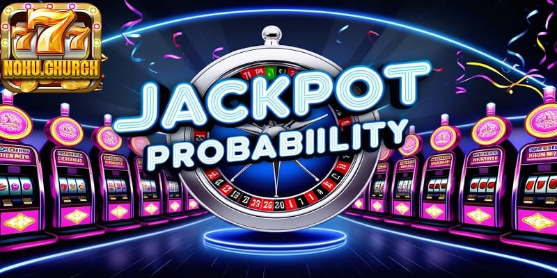 Theo dõi lịch sử quay hũ và xác suất giành Jackpot